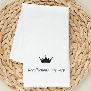 Recollections may vary...the kitchen towel. 👑